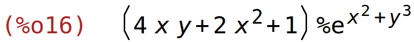 (%o16)	(4*x*y+2*x^2+1)*%e^(x^2+y^3)